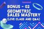 Geometric Sales Mastery <br> (Live Class and Q&A)